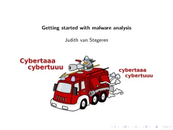 Getting started with malware analysis  Judith van Stegeren  Definitions Malware : any software that