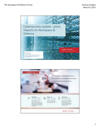 Cybersecurity Update: Latest  Impacts on Aerospace &amp;  Defense  Presented  d by:  Brandon Gunter