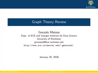 Graph Theory Review  Gonzalo Mateos  Dept. of ECE and Goergen Institute for Data Science