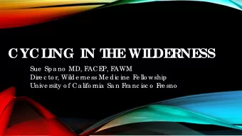 CYCL  ING IN T  HE  WIL  DE  RNE  SS  Sue  Spa no  MD, F  ACE  P, F  AWM  Dire c to r, Wilde rne ss