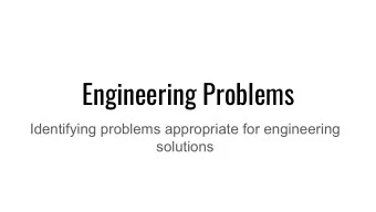 Engineering Problems  Identifying problems appropriate for engineering  solutions  Some Examples of