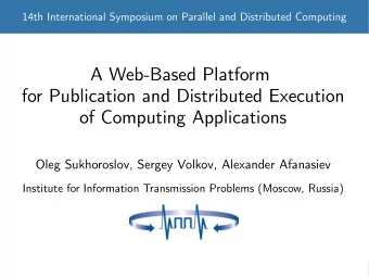 A Web-Based Platform  for Publication and Distributed Execution  of Computing Applications  Oleg