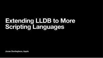 Extending LLDB to More  Scripting Languages  Jonas Devlieghere, Apple  C++ API  Scripting Bridge