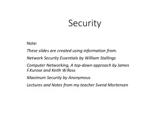 Security  Note:  These slides are created using information from.  Network Security Essentials by