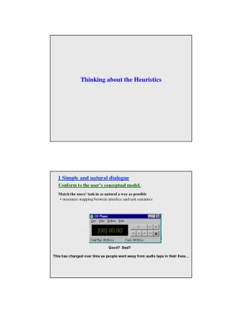 Thinking about the Heuristics  1 Simple and natural dialogue  Conform to the users conceptual