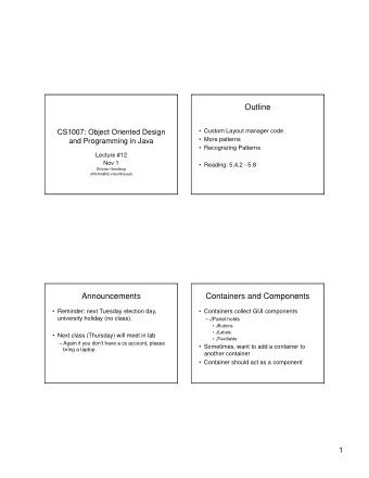 Outline   Custom Layout manager code  CS1007: Object Oriented Design   More patterns  and