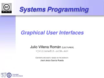 Systems Programming Graphical User Interfaces Julio Villena Romn (L ECTURER )