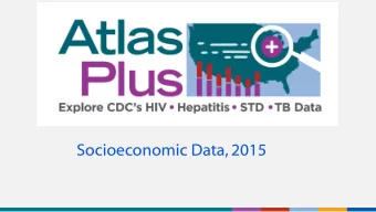 Socioeconomic Data, 2015  NCHHSTP AtlasPlus  National Center for HIV/AIDS, Viral Hepatitis, STD and