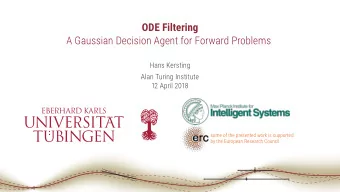 ODE Filtering  A Gaussian Decision Agent for Forward Problems  Hans Kersting  Alan Turing Institute