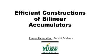 Efficient Constructions  of Bilinear  Accumulators  Ioanna Karantaidou, Foteini Baldimtsi  Set Me