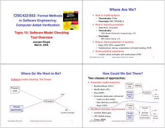 Where Are We?  How to model systems CISC422/853: Formal Methods  Theoretically : FSAs  in
