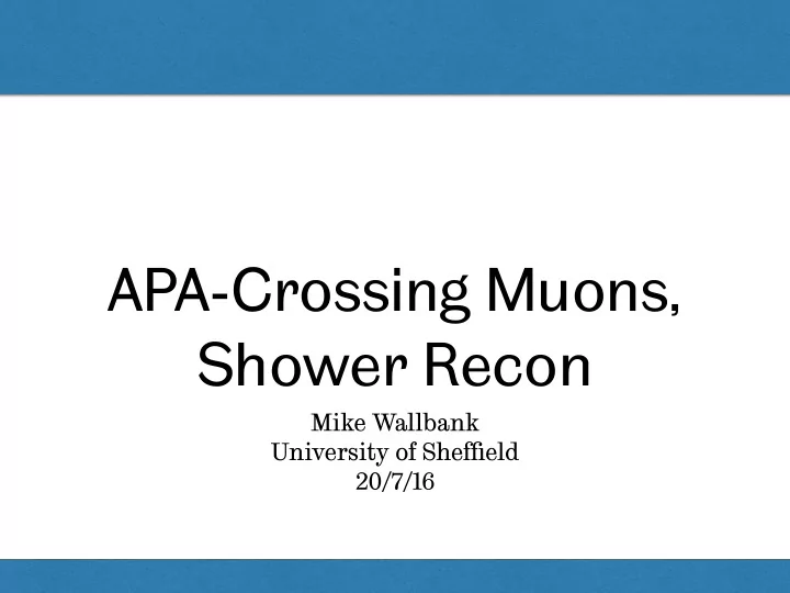 apa crossing muons shower recon