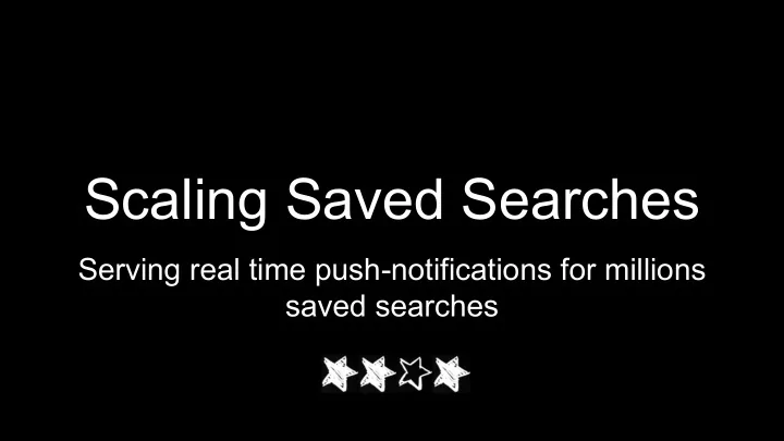 scaling saved searches
