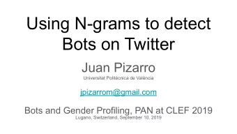 Using N-grams to detect  Bots on Twitter  Juan Pizarro  Universitat Politcnica de Valncia
