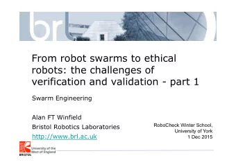 From robot swarms to ethical  robots: the challenges of  verification and validation - part 1