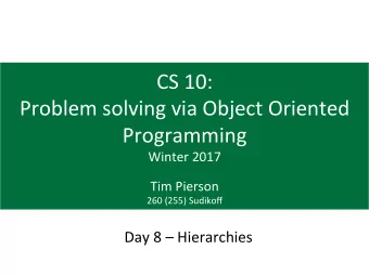 CS  10:    Problem  solving  via  Object  Oriented    Programming    Winter