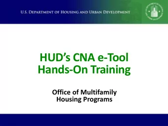 HUDs CNA e-Tool  Hands-On Training  Office of Multifamily  Housing Programs  The CNA e-Tool