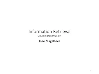 Information Retrieval  Course presentation  Joo Magalhes  1  Relevance vs similarity