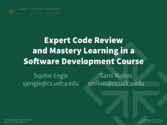 Expert Code Review  and Mastery Learning in a So f ware Development Course  Sophie Engle  Sami