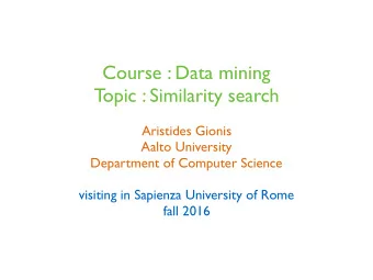 Course : Data mining  Topic : Similarity search  Aristides Gionis  Aalto University  Department of