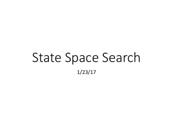 State Space Search  1/23/17  State space problems have  A set of discrete states  A