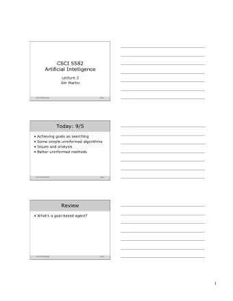 CSCI 5582  Artificial Intelligence  Lecture 3  Jim Martin  CSCI 5582 Fall 2006  Page 1  Today: 9/5
