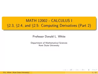 MATH 12002 - CALCULUS I  2.3,  2.4, and  2.5: Computing Derivatives (Part 2)  Professor