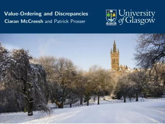 Value-Ordering and Discrepancies Ciaran McCreesh and Patrick Prosser  Maintaining Arc Consistency