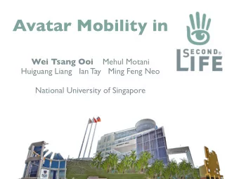 Avatar Mobility in Wei Tsang Ooi Mehul Motani  Huiguang Liang   Ian Tay   Ming Feng Neo  National