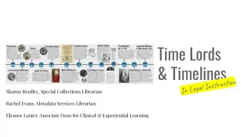 Time Lords  &amp; Timelines  In Legal Instruction  Sharon Bradley, Special Collections Librarian