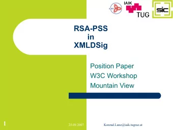RSA-PSS  in  XMLDSig  Position Paper  W3C Workshop  Mountain View  1  25.09.2007