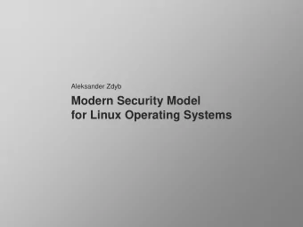Modern Security Model  for Linux Operating Systems  Aleksander Zdyb S OFTWARE E NGINEER T IZEN P