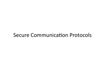 Secure Communica-on Protocols  Today  SSL/TLS  Protec-on for web browsing / transac-ons
