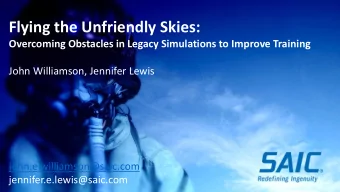 Flying the Unfriendly Skies:  Overcoming Obstacles in Legacy Simulations to Improve Training  John