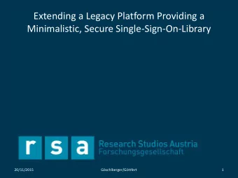 Extending a Legacy Platform Providing a  Minimalistic, Secure Single-Sign-On-Library  20/11/2015