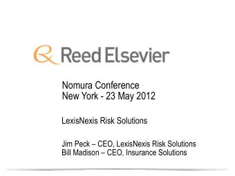 Nomura Conference  New York - 23 May 2012  LexisNexis Risk Solutions  Jim Peck  CEO, LexisNexis