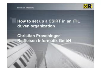 How to set up a CSIRT in an ITIL  driven organization  Christian Proschinger  Raiffeisen Informatik
