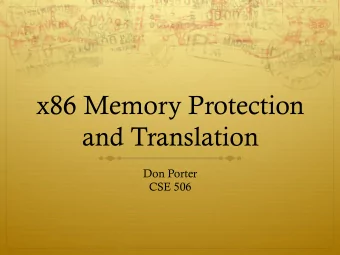 x86 Memory Protection  and Translation  Don Porter  CSE 506  Lecture Goal  Understand the