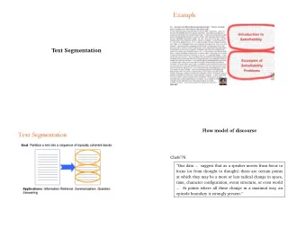 Text Segmentation  Flow model of discourse  Chafe76:  Our data ... suggest that as a speaker