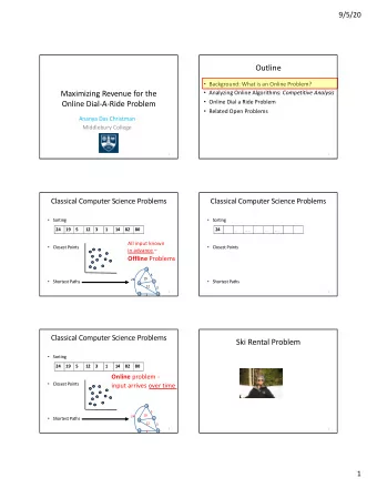 Outline  Background: What is an Online Problem?  Maximizing Revenue for the  Analyzing Online