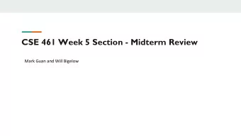 CSE 461 Week 5 Section - Midterm Review  Mark Guan and Will Bigelow  Midterm (5/4) - Logistics  -