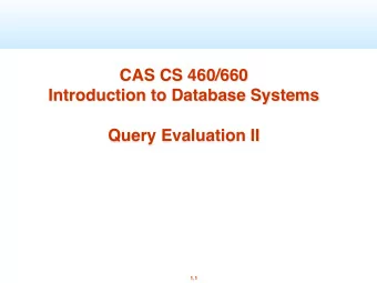 CAS CS 460/660  Introduction to Database Systems  Query Evaluation II  1.1  Cost-based Query