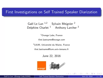 First Investigations on Self Trained Speaker Diarization el Le Lan 1 , 2 Sylvain Meignier 2  Ga