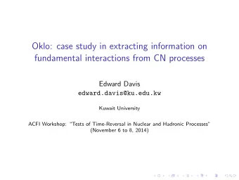 Oklo: case study in extracting information on  fundamental interactions from CN processes  Edward