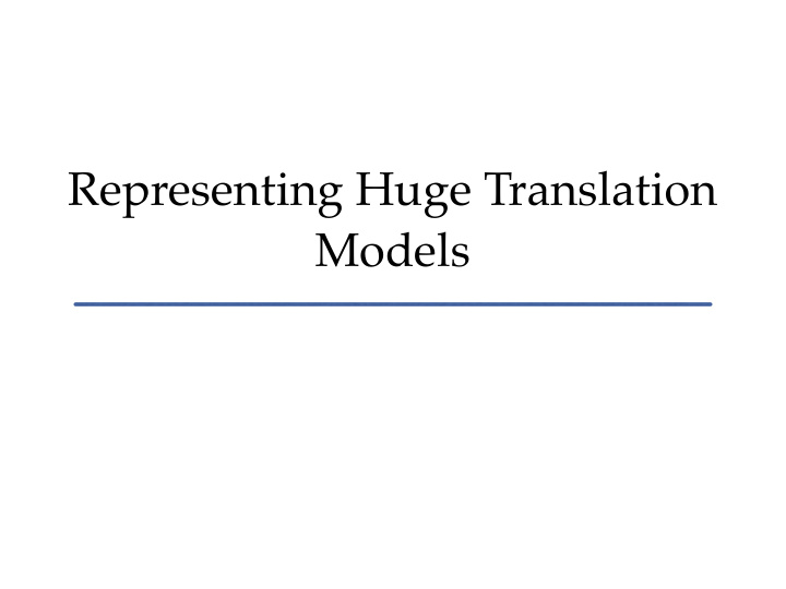 representing huge translation models statistical machine