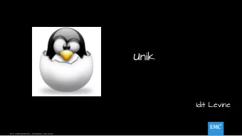 Unik  Idit Levine  EMC CONFIDENTIALINTERNAL USE ONLY  EMC CONFIDENTIALINTERNAL USE ONLY  1