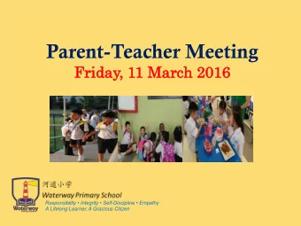 Parent-Teacher Meeting  Fri  rida  day,  , 11 Ma  March  rch 2016  16 Responsibility  Integrity