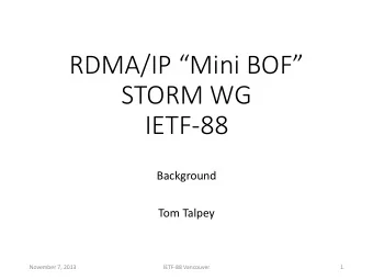 RDMA/IP Mini BOF  STORM WG  IETF-88  Background  Tom Talpey  November 7, 2013  IETF-88