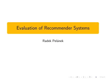 Evaluation of Recommender Systems  Radek Pel  anek  Summary  Proper evaluation is important, but