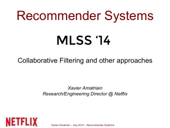 Recommender Systems  MLSS 14  Collaborative Filtering and other approaches  Xavier Amatriain